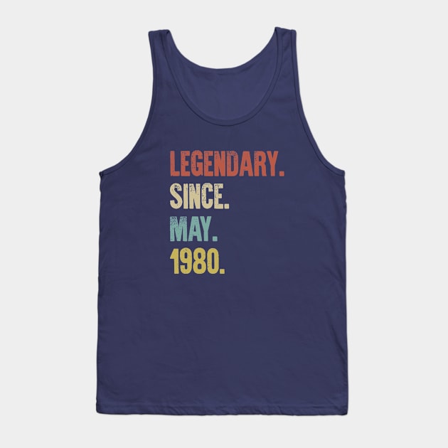 Retro Vintage 40th Birthday Legendary Since May 1980 Tank Top by DutchTees